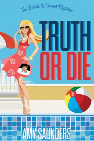 [Belinda & Bennett Mystery 06] • Truth or Die